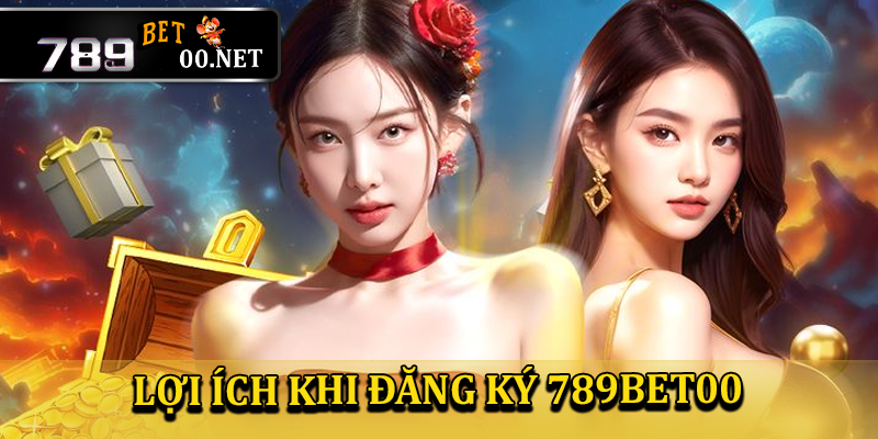 Lợi ích khi đăng ký 789bet00