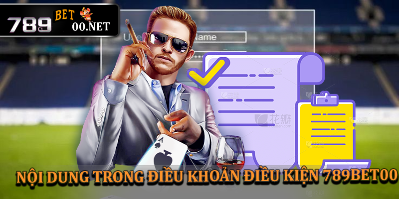 Nội dung cơ bản trong điều khoản điều kiện 789bet00