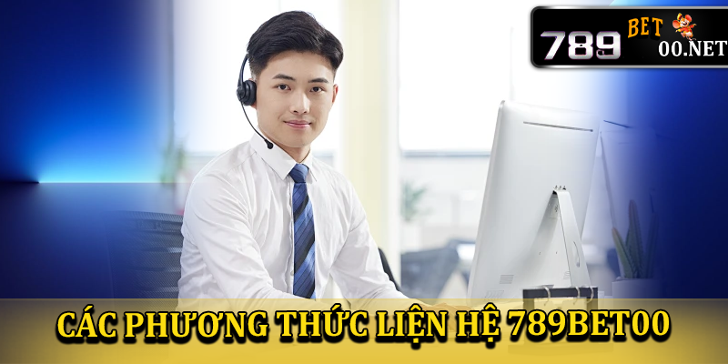 Phương thức liên hệ 789bet00 nhanh chóng hiệu quả