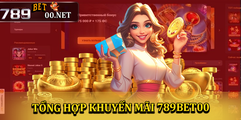 Tổng hợp những khuyến mãi có tại nhà cái 789bet00