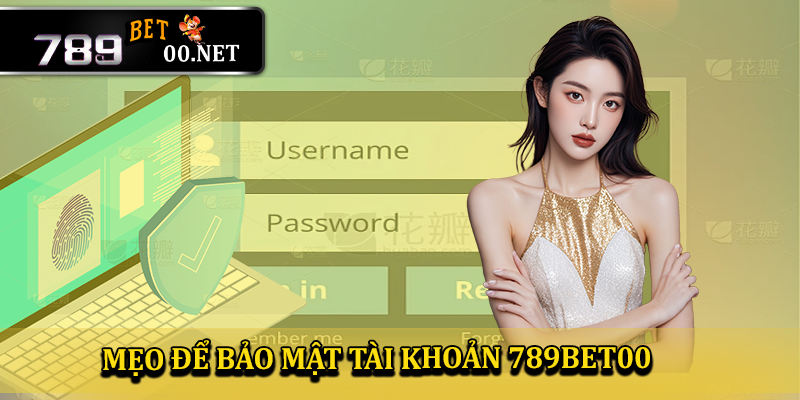 Các mẹo để bảo mật tài khoản khi đăng nhập 789bet00