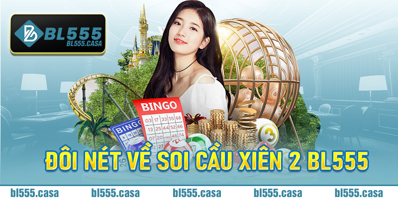 Đôi nét về soi cầu xiên 2 Bl555