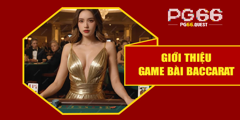 Giới thiệu game bài Baccarat