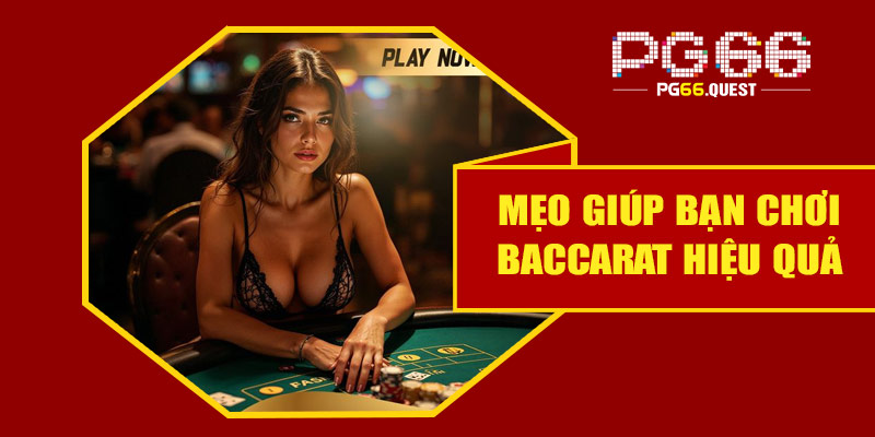 Mẹo giúp bạn chơi Baccarat có tỷ lệ thắng lớn
